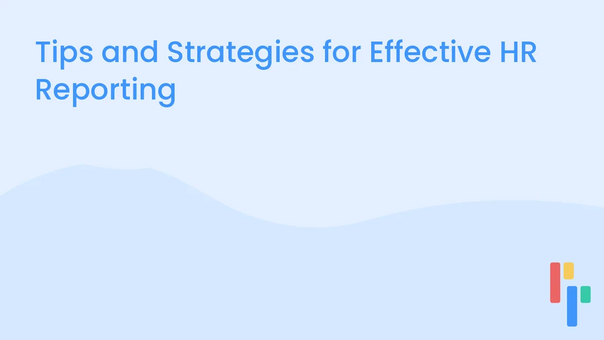 Tips and Strategies for Effective HR Reporting